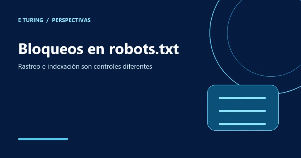 Portada editorial de E Turing para Bloqueada por robots.txt: qué significa y cómo se arregla de verdad