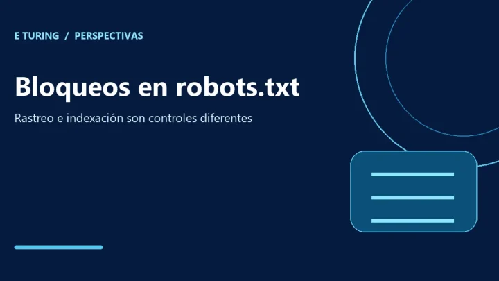 Portada editorial de E Turing para Bloqueada por robots.txt: qué significa y cómo se arregla de verdad