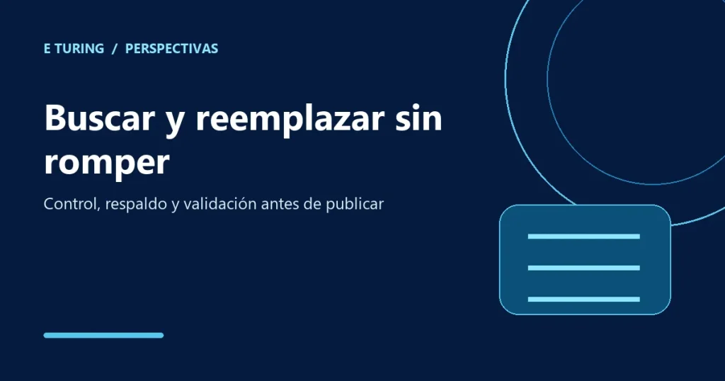 Portada editorial de E Turing para Buscar y reemplazar masivo: cómo corregir cientos de cadenas sin romper el sitio