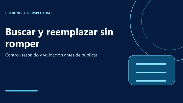 Portada editorial de E Turing para Buscar y reemplazar masivo: cómo corregir cientos de cadenas sin romper el sitio