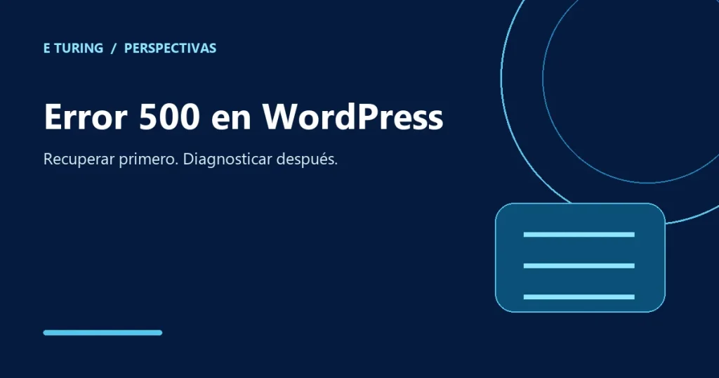 Portada editorial de E Turing para Error 500 en todas las rutas tras activar un tema de WordPress: por qué ocurre y cómo se recupera